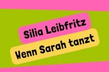 Silia Leibfritz Wenn Sarah tanzt