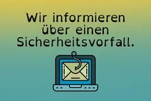 Wir informieren über einen Sicherheitsvorfall. Groß dargestellter Text auf gelb-grünem Hintergrund. Darunter eine Illustration eines Laptops mit einem Umschlag auf dem Bildschirm, in den ein Angelhaken eingreift