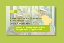 Foto von zwei lächelnden indigenen Frauen beim Weben. Rechts daneben eine gelbe Silhouette von Lateinamerika. Titel: „Episode 8: Women and communities acting for a just energy transition“