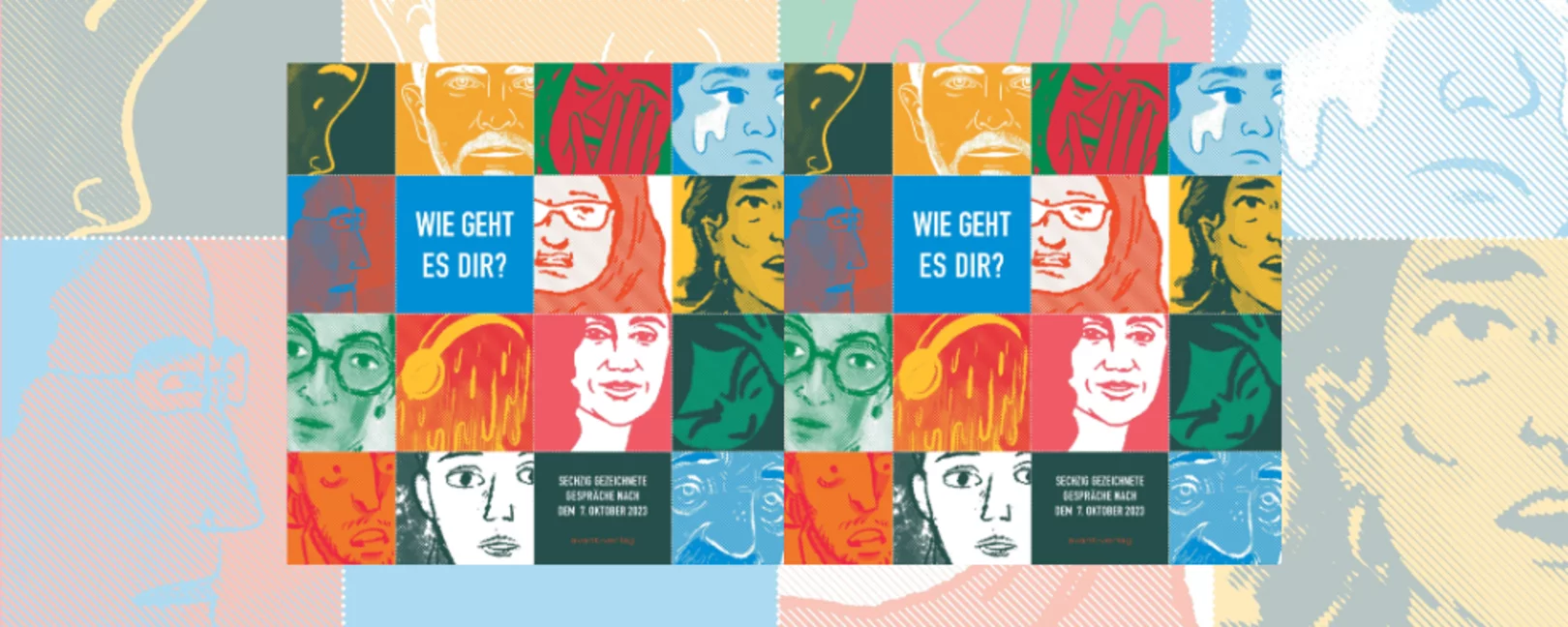 Mosaik aus gezeichneten Porträts in kontrastreichen Schraffuren, darunter Personen mit Kopfhörern, Brillen und verschiedenen Gesichtsausdrücken. In der Mitte steht in weißer Schrift auf blauem Hintergrund: „WIE GEHT ES DIR?“. Unten mittig: „SECHZIG GEZEICHNETE GESPRÄCHE NACH DEM 7. OKTOBER 2023“.