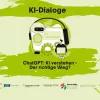 KI-Dialoge: ChatGPT: KI verstehen - der richtige Weg?