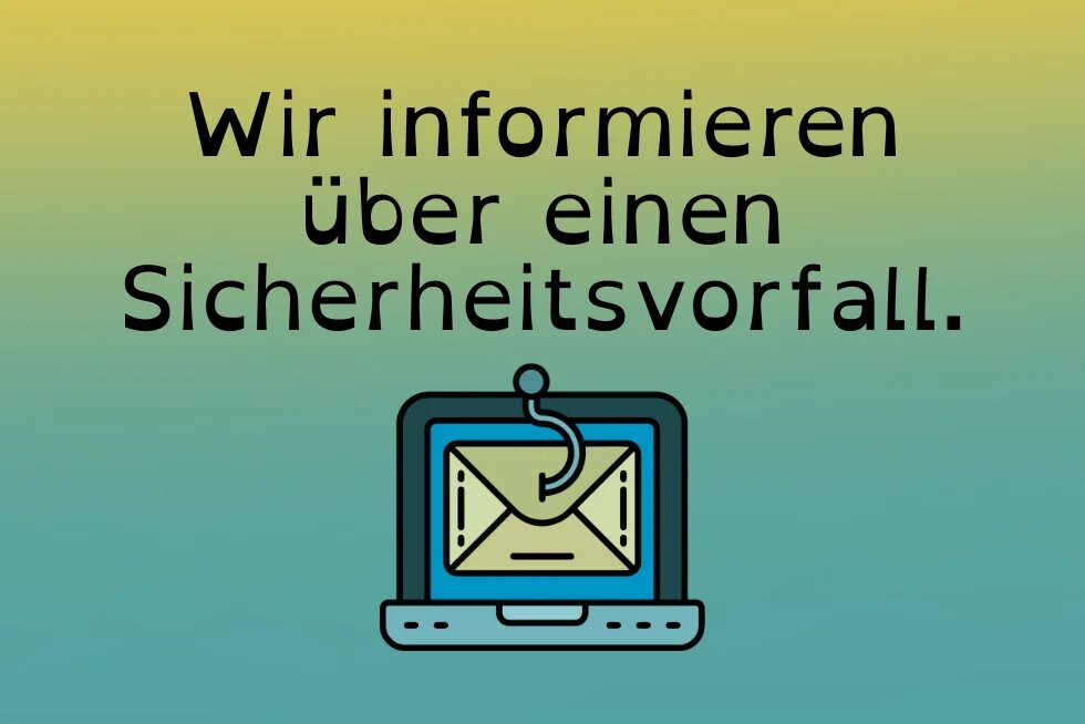 Wir informieren über einen Sicherheitsvorfall. Groß dargestellter Text auf gelb-grünem Hintergrund. Darunter eine Illustration eines Laptops mit einem Umschlag auf dem Bildschirm, in den ein Angelhaken eingreift